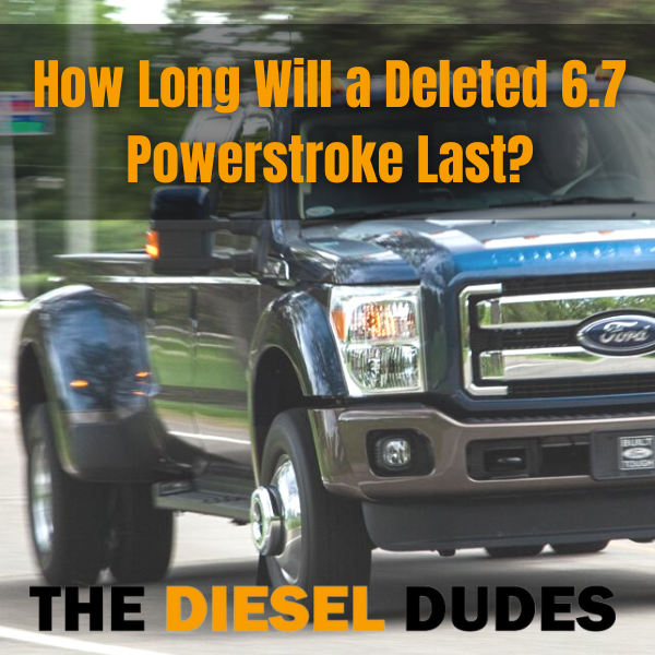 How Long Will a Deleted 6.7 Powerstroke Last? | The Diesel Dudes