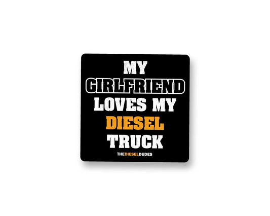 My Girlfriend Loves My Diesel Sticker